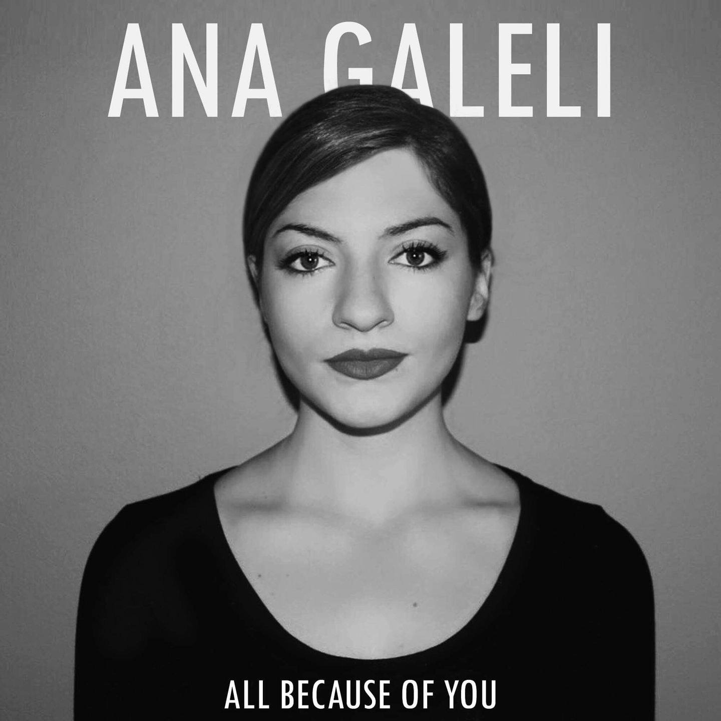 Ana Galeli - All Because Of You